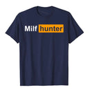MILF Hunter Funny Adult Humor Joke For Men Who Love Milfs Graphic Top T-Shirts Tops Shirts Brand New Cotton Holiday Tight Adult