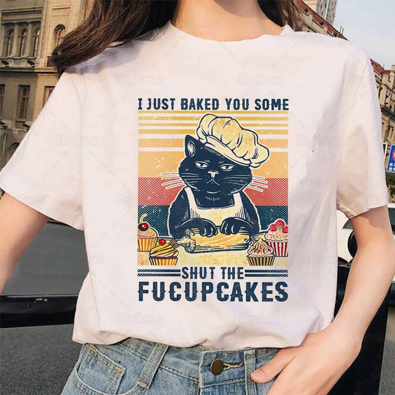 Funny Kitten Housewife T shirt I Just Baked You Some Shut The Fucupcakes Retro Cat Shirt Style Vintage Summer Tees 100% COTTON