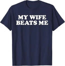 Funny My Wife Beats Me T-Shirt Trendy & Perfect Present for Couples Saying Tee Relationship Valentine Novelty Gift Marriage Tops