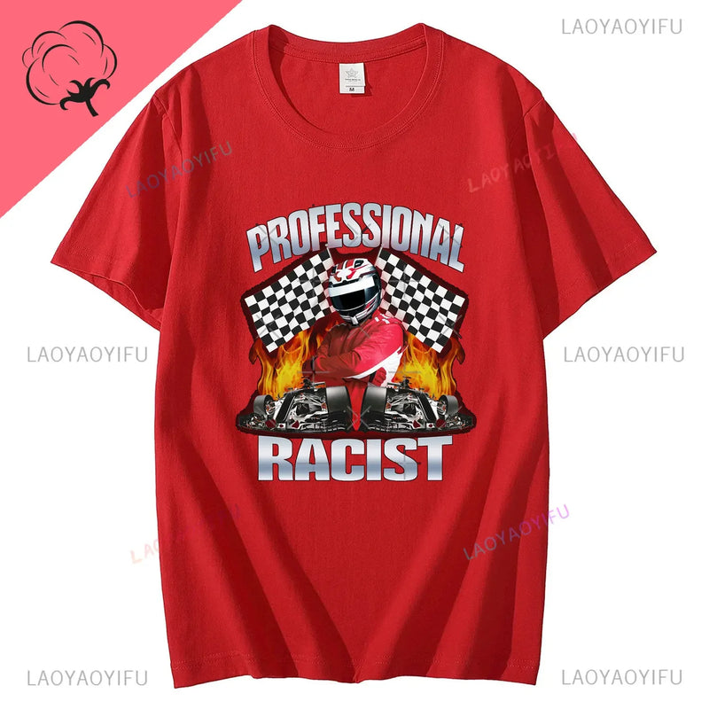 2024 Summer Professional Racist  Racing Meme Classic 100% Cotton Man T-Shirt Unisex Clothing Harajuku O-neck Short Sleeve Tops