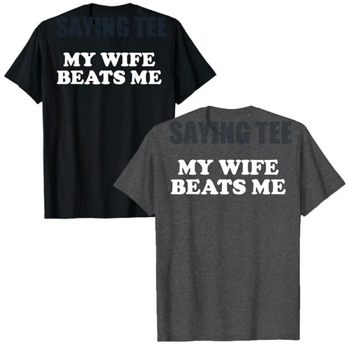 Funny My Wife Beats Me T-Shirt Trendy & Perfect Present for Couples Saying Tee Relationship Valentine Novelty Gift Marriage Tops