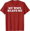 Funny My Wife Beats Me T-Shirt Trendy & Perfect Present for Couples Saying Tee Relationship Valentine Novelty Gift Marriage Tops