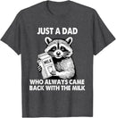 Just A Dad Who Always Came Back with The Milk Father's Day T-Shirt Men's Fashion Daddy Gift Cute Raccoon Graphic Tops Saying Tee