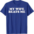 Funny My Wife Beats Me T-Shirt Trendy & Perfect Present for Couples Saying Tee Relationship Valentine Novelty Gift Marriage Tops