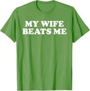Funny My Wife Beats Me T-Shirt Trendy & Perfect Present for Couples Saying Tee Relationship Valentine Novelty Gift Marriage Tops