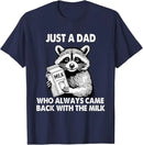 Just A Dad Who Always Came Back with The Milk Father's Day T-Shirt Men's Fashion Daddy Gift Cute Raccoon Graphic Tops Saying Tee