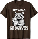 Just A Dad Who Always Came Back with The Milk Father's Day T-Shirt Men's Fashion Daddy Gift Cute Raccoon Graphic Tops Saying Tee
