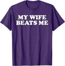 Funny My Wife Beats Me T-Shirt Trendy & Perfect Present for Couples Saying Tee Relationship Valentine Novelty Gift Marriage Tops