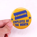 Blockbuster Employee of The Month Pinback Button Pin Tinplate Badge Movie Lover Gift Jewelry 58MM