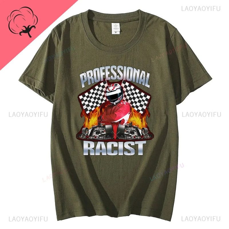 2024 Summer Professional Racist  Racing Meme Classic 100% Cotton Man T-Shirt Unisex Clothing Harajuku O-neck Short Sleeve Tops