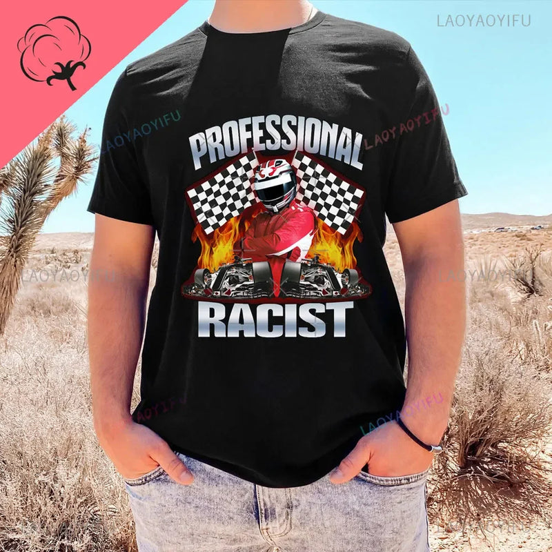 2024 Summer Professional Racist  Racing Meme Classic 100% Cotton Man T-Shirt Unisex Clothing Harajuku O-neck Short Sleeve Tops