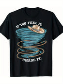 Herren T-Shirt aus 100 % Baumwolle – Lustiges Tornado-Motiv „If You Feel It, Chase It“
