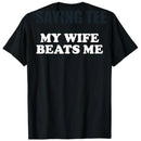 Funny My Wife Beats Me T-Shirt Trendy & Perfect Present for Couples Saying Tee Relationship Valentine Novelty Gift Marriage Tops