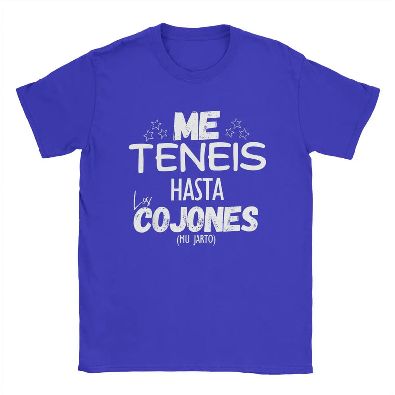 Me Teneis Up To The Cushions Mu Jarto T Shirt Men Cotton Novelty T-Shirts Crew Neck Funny Phrases Tees Short Sleeve Clothes Gift