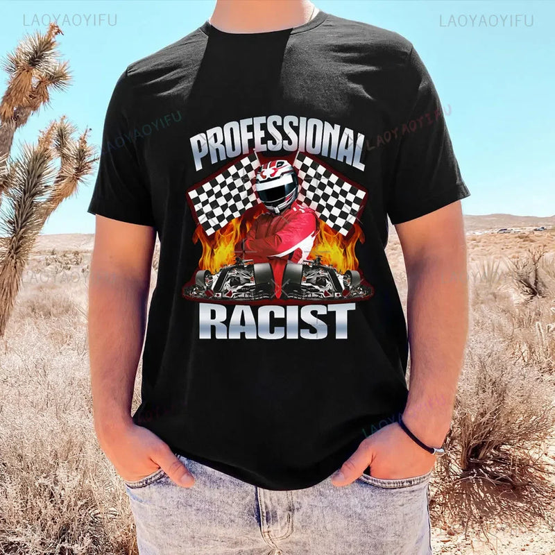 2024 Summer Professional Racist  Racing Meme Classic 100% Cotton Man T-Shirt Unisex Clothing Harajuku O-neck Short Sleeve Tops